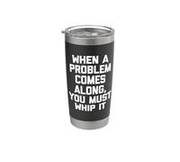 Camiseta divertida "When A Problem Comes Along, You Must Whip It" Vaso térmico de acero inoxidable de doble pared