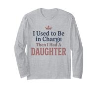 Camiseta Divertida «Yo solía Estar a Cargo, Luego tuve una Hija» 4 Manga Larga