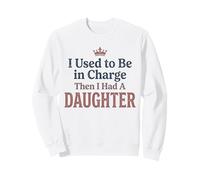 Camiseta Divertida «Yo solía Estar a Cargo, Luego tuve una Hija» 4 Sudadera