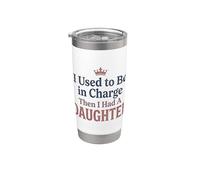 Camiseta divertida «Yo solía estar a cargo, luego tuve una hija» 4 Vaso térmico de acero inoxidable de doble pared