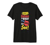 Camiseta Don t Listen to What They go Say See, Distressed Camiseta Premium