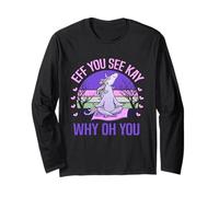 Camiseta Eff You See Kay Why Oh You, Divertido Unicornio Sarcasmo Manga Larga