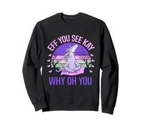 Camiseta Eff You See Kay Why Oh You, Divertido Unicornio Sarcasmo Sudadera