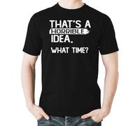 Camiseta Esa Es Una Idea Horrible...¿A Qué Hora? T-Shirt Básica Manga Corta Transpirable Camiseta De Hombre para Pesca Deportiva Gimnasio 2XL