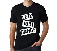 Camiseta Estampada para Hombre Vamos A Bailar - Lets Just Dance - T-Shirt Vintage Manga Corta Regalo Original Cumpleaños Diseño Gráfico Moda Negro Profundo L