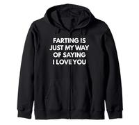 Camiseta Farting is Just My Way of Saying I Love You Sudadera con Capucha