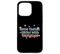 Camiseta Good Things Grow with Gratitude Positive Carcasa para iPhone 15 Pro MAX