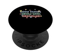 Camiseta Good Things Grow with Gratitude Positive PopSockets PopGrip Adhesivo