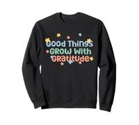Camiseta Good Things Grow with Gratitude Positive Sudadera