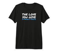 Camiseta gráfica con Cita inspiradora The Love You Give Camiseta Premium