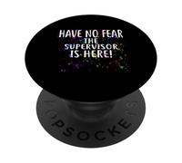 Camiseta Have no Fear The Supervisor is Here! PopSockets PopGrip Adhesivo