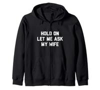 Camiseta Hold On Let Me Ask My Wife Sudadera con Capucha
