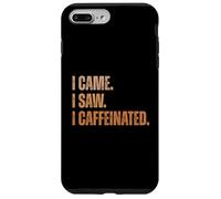 Camiseta humorística con cafeína I Came I Saw I Carcasa para iPhone 7 Plus/8 Plus