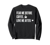 Camiseta humorística Fear Me Before Coffee Love After Funny Cafeine Sudadera