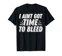 Camiseta I Ain't Got Time to Bleed Camiseta