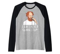 Camiseta I Aint Never Gonna Stop William Montgomery Camiseta Manga Raglan