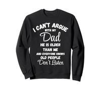 Camiseta "I Can't Argue Dad Old People Don't Listen" Sudadera