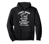 Camiseta "I Can't Argue Dad Old People Don't Listen" Sudadera con Capucha
