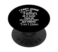 Camiseta "I Can't Argue Father Old People Don't Listen" PopSockets PopGrip Adhesivo