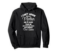 Camiseta I Can't Argue Mother Old People Don't Listen Sudadera con Capucha