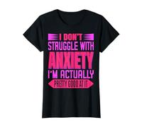 Camiseta I Don't Struggle With Anxiety I'm Just Really Good At It Camiseta