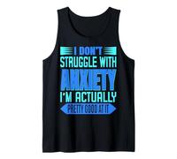 Camiseta I Don't Struggle With Anxiety I'm Just Really Good At It Camiseta sin Mangas