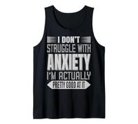 Camiseta I Don't Struggle With Anxiety I'm Just Really Good At It Camiseta sin Mangas