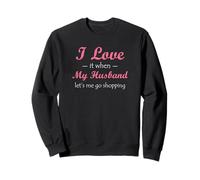 Camiseta I Love it When My Husband Let's Me Go Shopping Sudadera