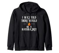 Camiseta I Was Told There Would Be a Handbasket Sudadera con Capucha