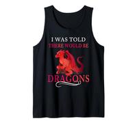 Camiseta I Was Told There Would Be Dragons Camiseta sin Mangas