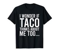 Camiseta I Wonder If Taco Thinks About Me Too para amantes de la comida Camiseta