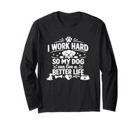 Camiseta I Work Hard So My Dog Can Live Better Life Manga Larga