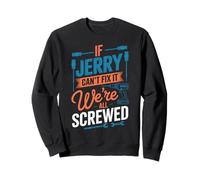 Camiseta If Jerry Can't Fix It We're All Screwed Nombre Jerry Sudadera