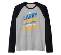 Camiseta If Larry Can't Fix It We're All Screwed Nombre Larry Camiseta Manga Raglan