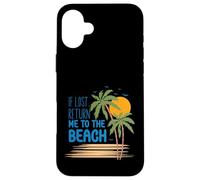 Camiseta If Lost Return Me to The Beach Vacation Carcasa para iPhone 16 Plus