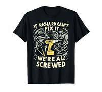 Camiseta If RICHARD Can't Fix It We're All Screwed RICHARD Camiseta