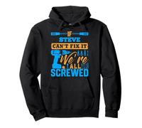 Camiseta If STEVE Can't Fix It We're All Screwed Nombre STEVE Sudadera con Capucha