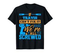 Camiseta If Travis Can't Fix It We're All Screwed Nombre Travis Camiseta