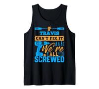 Camiseta If Travis Can't Fix It We're All Screwed Nombre Travis Camiseta sin Mangas
