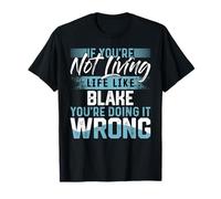Camiseta If You'Re Not Living Life Like Blake Nombre Blake Camiseta