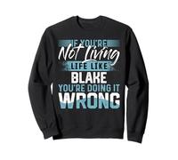 Camiseta If You'Re Not Living Life Like Blake Nombre Blake Sudadera
