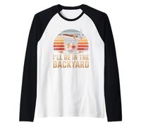 Camiseta I'Ll Be in The Backyard Cigar - Bourbon Whiskey Dad Camiseta Manga Raglan
