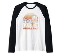 Camiseta I'Ll Be in The Backyard Cigar - Bourbon Whiskey Dad Camiseta Manga Raglan