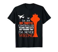 Camiseta I'm An Air Traffic Controller - I'm Never Wrong Camiseta