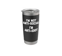 Camiseta I'm Not Anti-Social, I'm Anti-Idiot dicho divertido Vaso térmico de acero inoxidable de doble pared