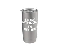 Camiseta I'm Not Anti-Social, I'm Anti-Idiot dicho divertido Vaso térmico de acero inoxidable de doble pared
