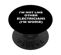 Camiseta I'm Not Like Other Electricians (I'm Worse) PopSockets PopGrip Adhesivo