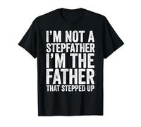 Camiseta I'm Not The Stepfather I'm The Father That Stepped Up Camiseta