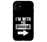 Camiseta I'm with The Surgeon para CIRUJANOS Carcasa para iPhone 11