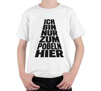 Camiseta infantil con texto en alemán "Ich Bin Nur Zum Pöbeln Hier Lustig Spruch, Blanco, 140